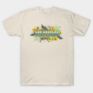 Los Angeles Is Not A Desert. T-Shirt